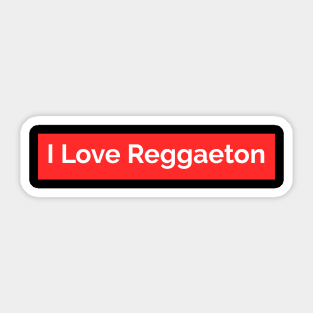 I love reggaeton Sticker